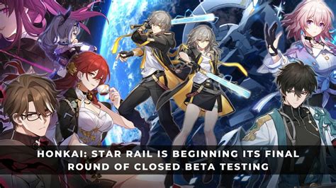 Honkai Star Rail Is Beginning Its Final Round Of Closed Beta Testing Keengamer