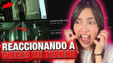 Reaccionando A Videos De Terror Que Me Pasan Ustedes Youtube