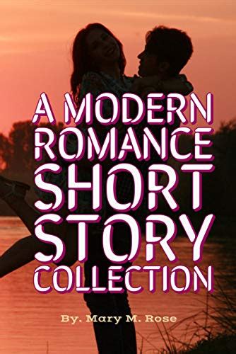 A Modern Romance Short Story Collection Romantic Short Stories Collectiontrue Love Stories