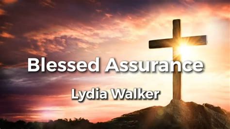 Blessed Assurance Jesus Is Mine Lyric Video Lydia Walker Acoustic