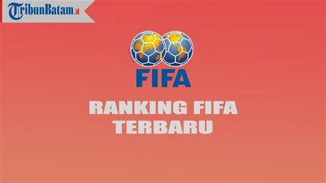 Ranking FIFA Terbaru Timnas Indonesia Dan Malaysia Melejit Thailand