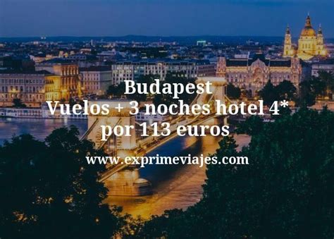 Budapest Vuelos Noches Hotel Por Euros Chollos Ofertas