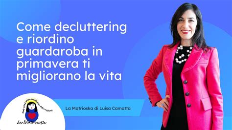 Come Decluttering E Riordino Guardaroba In Primavera Ti Migliorano La