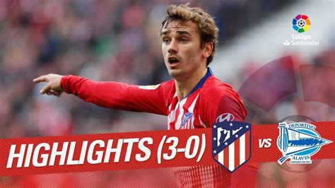 Highlights Atletico De Madrid Vs Deportivo Alaves 3 0 Youtube