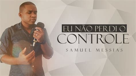 EU NÃO PERDI O CONTROLE Samuel Messias COVER YouTube