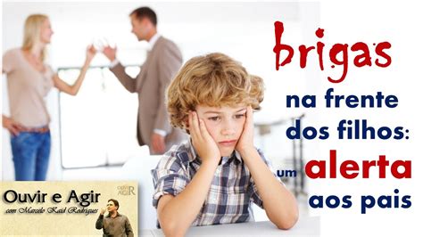 Brigas Na Frente Dos Filhos Um Alerta Aos Pais Youtube