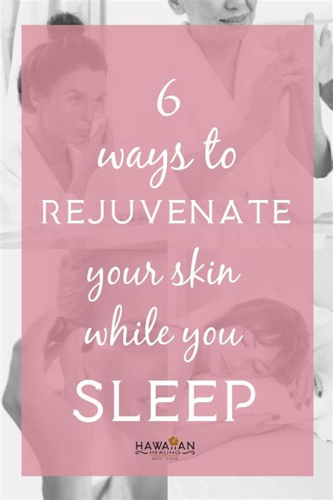 6 Tips For Nighttime Skin Rejuvenation Skin Rejuvenation Natural