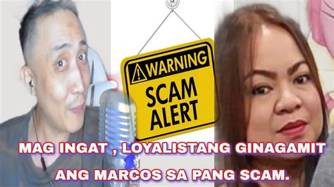 Mag Ingat Loyalista Ginagamit Ang Marcos Sa Pang Scam Youtube