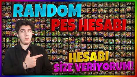 RANDOM PES HESABI SATIN ALDIM ÇIKAN HESABI SİZLERE VERİYORUM