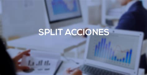 Qué significa split en acciones Trading y Bolsa para Torpes