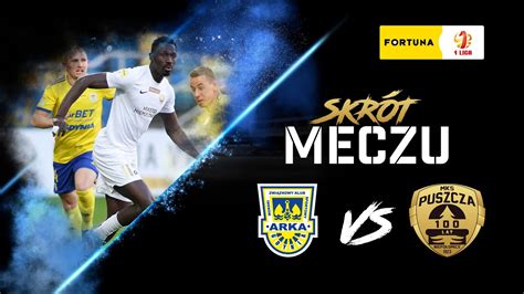 ARKA GDYNIA VS PUSZCZA NIEPOŁOMICE SKRÓT MECZU PUSZCZA TV YouTube