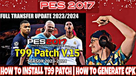 PES 2017 T99 PATCH SEASON 2023 2024 V15 HOW TO INSTALL T99 PATCH