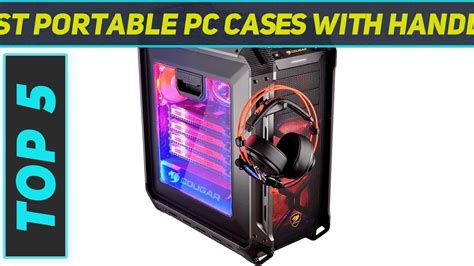 Top 5 Best Portable Pc Cases With Handles In 2024 YouTube