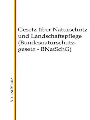 Gesetz über Naturschutz und Landschaftspflege Bundesnaturschutzgesetz