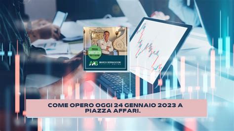 Come Opero Oggi Gennaio A Piazza Affari Marco Bernasconi Trading