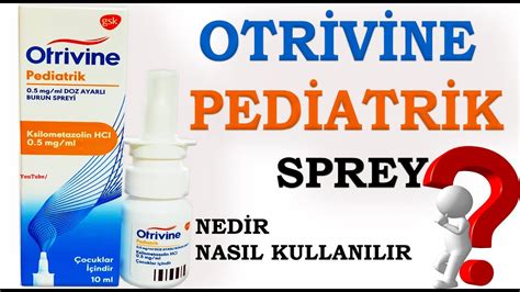 OTRİVİNE PEDİATRİK SPREY Nedir, Niçin Kullanılır, Nasıl Kullanılır? # ...