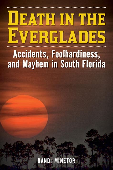 Death in the Everglades: Accidents, Foolhardiness, and Mayhem in South