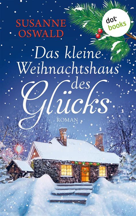 Das kleine Weihnachtshaus des Glücks von Susanne Oswald eBook