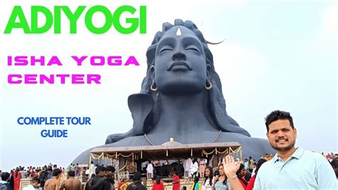 Isha Yoga Center Adiyogi Adiyogi Isha Yoga Center Complete Tour