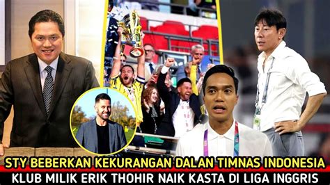 CURHAT STY TENTANG PEMAIN TIMNAS KLUB ERIK THOHIR NAIK KASTA DI LIGA