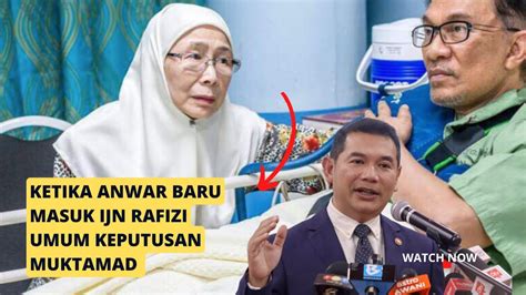 Ketika Anwar Baru Keluar Ijn Rafizi Umum Keputusan Muktamad Kejutkan