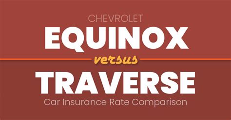 Chevrolet Equinox Vs Traverse Insurance Quote Comparisons