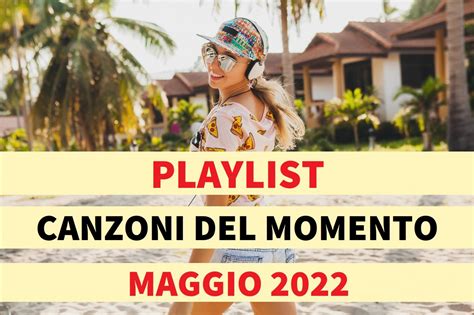 Canzoni Del Momento MAGGIO 2022 Musica Nuova Canzoni Nuove MAGGIO 2022