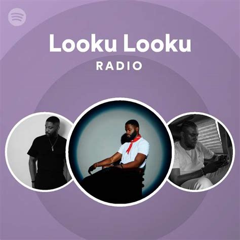 Looku Looku Radio Playlist By Spotify Spotify