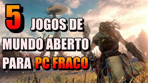 Jogos De Mundo Aberto Para Pc Fraco Top 5 Jogos Para Pc Fraco Youtube