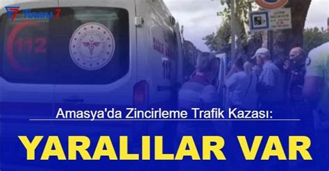 Amasya da zincirleme trafik kazası Yaralılar var