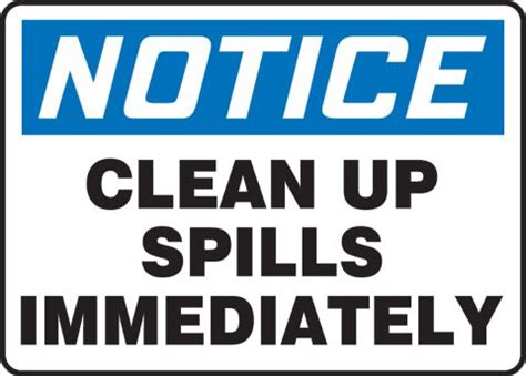 Clean Up Spills Immediately OSHA Notice Safety Sign MHSK834