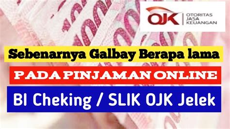 Sebenarnya Galbay Pinjol OJK Berapa Lama Masuk SLIK Yang Berimbas BI