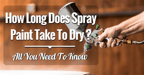 How Long Does Spray Paint Take To Dry All You Need To Know