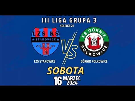 Lzs Starowice Dolne G Rnik Polkowice Iii Liga Gr Kolejka