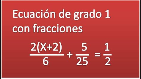 EcuaciÓn De Primer Grado Con Fracciones Youtube