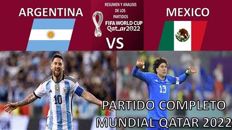 MEXICO VS ARGENTINA PARTIDO COMPLETO MUNDIAL QATAR 2022 YouTube