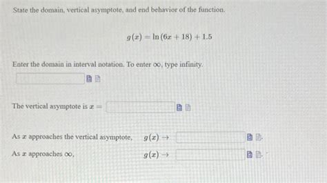 Solved State The Domain Vertical Asymptote And End