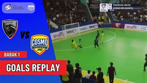 GOALS REPLAY BABAK 1 COSMO JNE PESTA GOALS LIGA FUTSAL PROFESIONAL