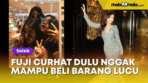 Gajinya Capai Rp Juta Sehari Fuji Curhat Dulu Beli Barang Lucu Di