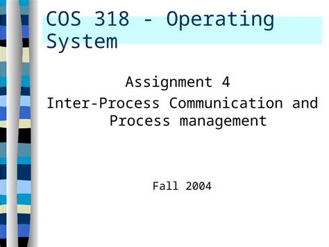 PPT COS 318 Operating System Assignment 4 Inter Process