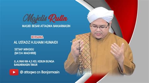 LIVE Majelis Rutin Malam Senin Bersama AL USTADZ H ILHAM HUMAIDI 02