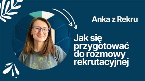 Jak Si Przygotowa Do Rozmowy Rekrutacyjnej Anka Z Rekru Youtube