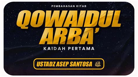 Pembahasan Kitab Qowaidul Arba Kaidah Pertama Youtube