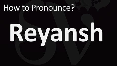 How to Pronounce Reyansh? (CORRECTLY) - YouTube