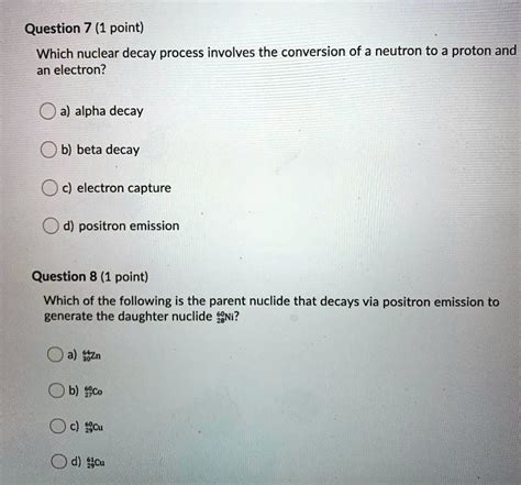 SOLVED Question 7 1 Point Which Nuclear Decay Process Involves The