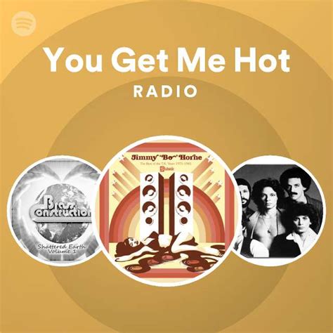 You Get Me Hot Radio Playlist By Spotify Spotify