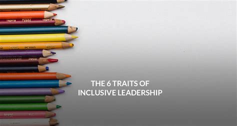 The 6 Traits Of Inclusive Leadership Melissa Dawn CEO Of Your Life