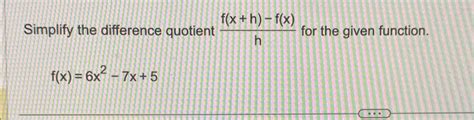 Solved Simplify The Difference Quotient F X H F X H ﻿for