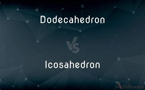 Dodecahedron Vs Icosahedron — Whats The Difference