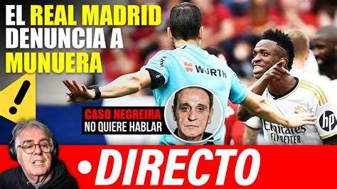 Negreira No Quiere Hablar Y El Real Madrid Denuncia A Munuera Por